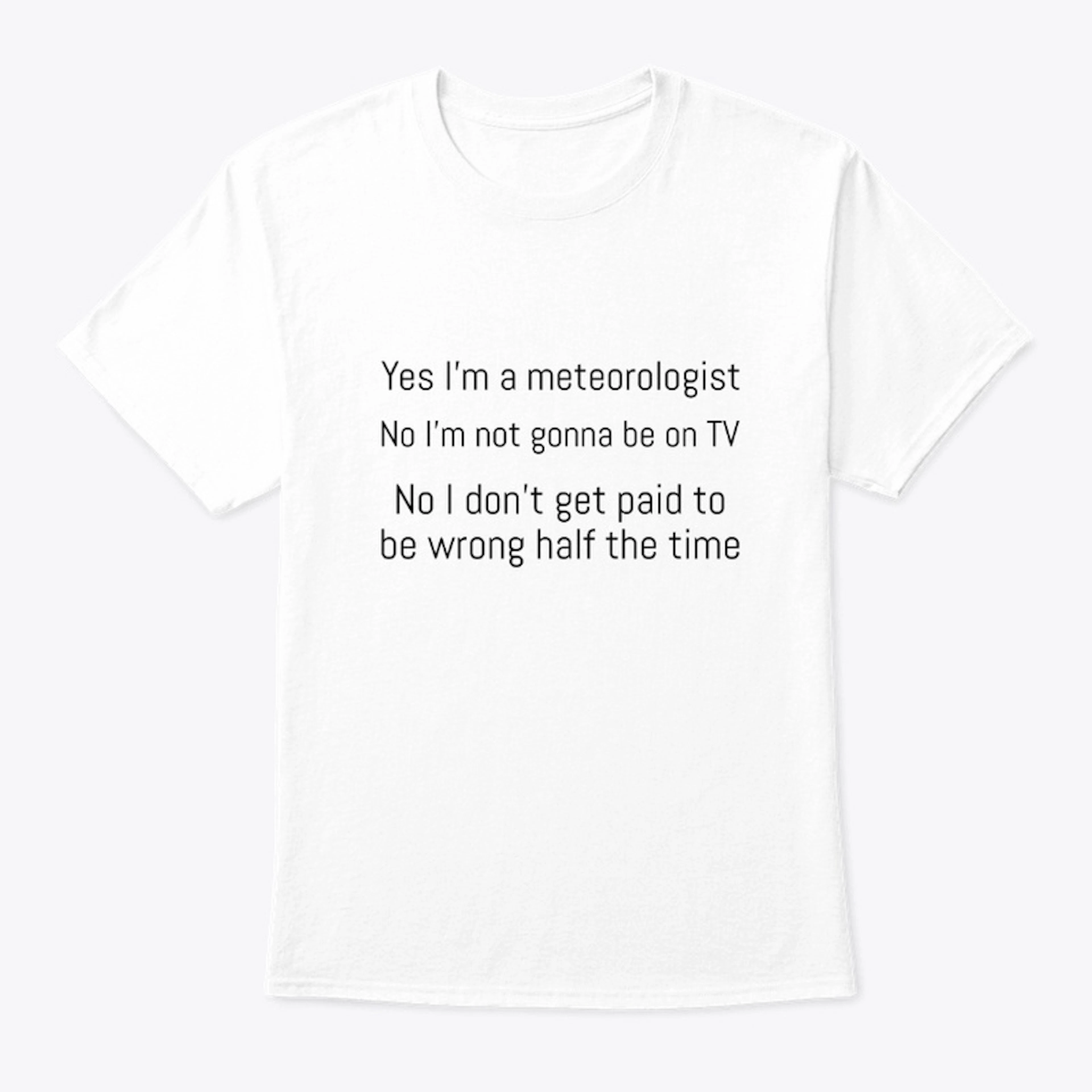 Funny Weather Meteorologist T-Shirt