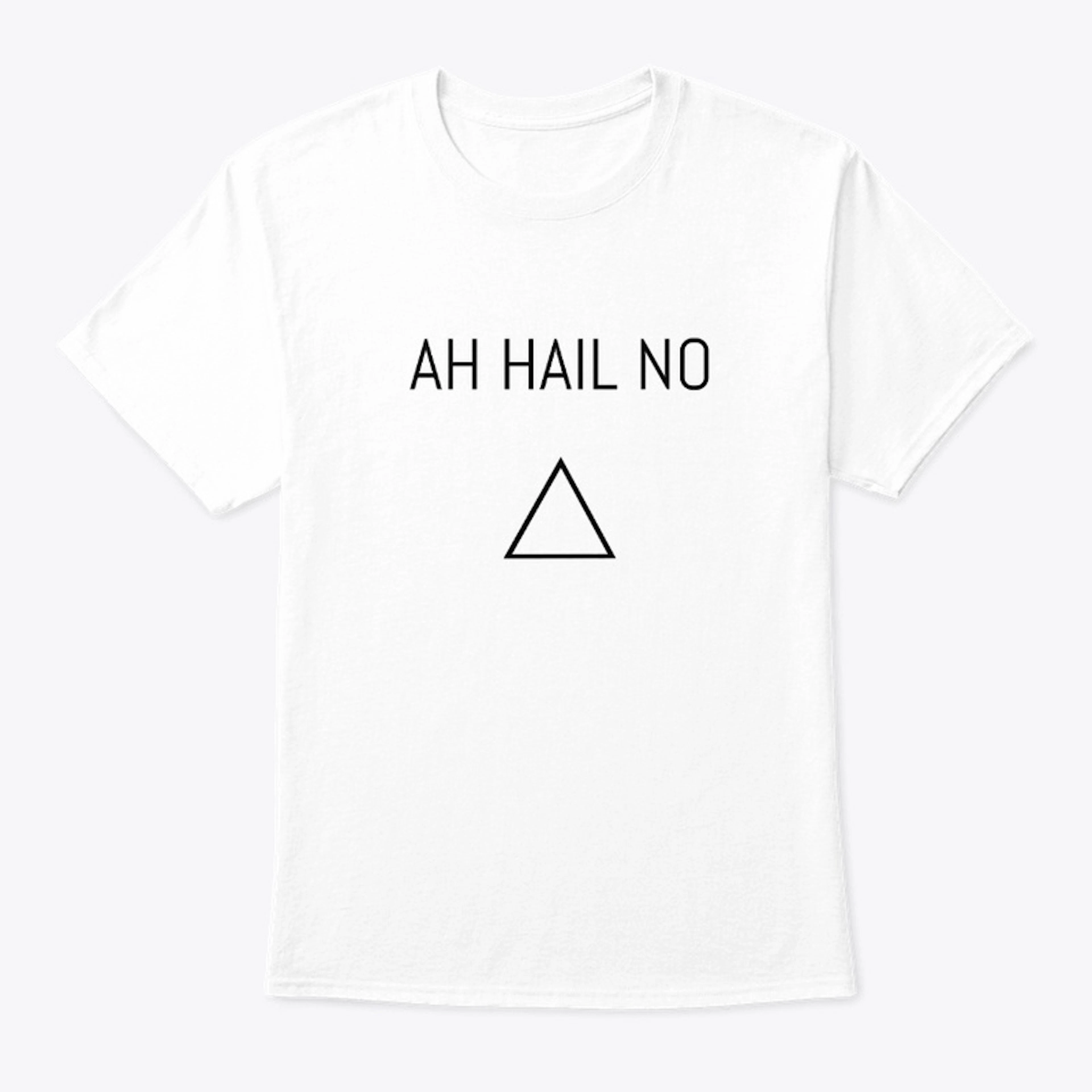 Ah Hail No T-Shirt