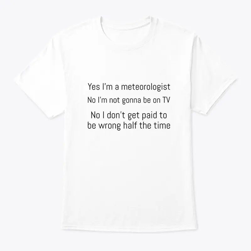 Funny Weather Meteorologist T-Shirt